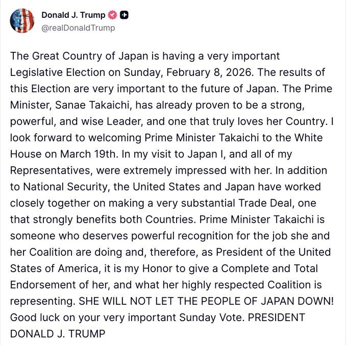 2月5日，川普在truth social上表示：伟大的日本将于 2026 年 2 月 8 日（星期日） 举行一场极为重要的立法选举